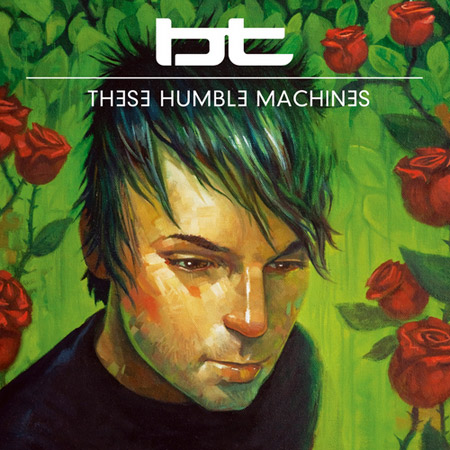 BT - These Humble Machines (2011)