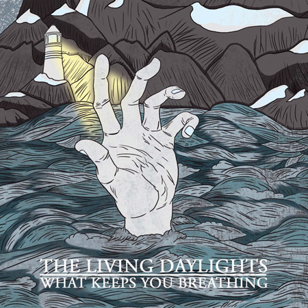 The Living Daylights - What Keeps You Breathing (2011)