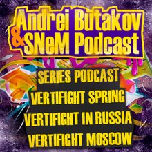 Andrei Butakov & SNeM - VERTIFIGHT MOSCOW pres Podcast 041