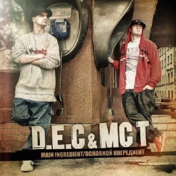 D.E.C and MC T - Main Ingredient/  (2011) MP3