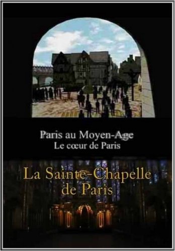 ������������� �����. ������ ������� ����-������ (2 �����)/ Holy Chapel of the Sainte-Chapelle (2008) TVRip