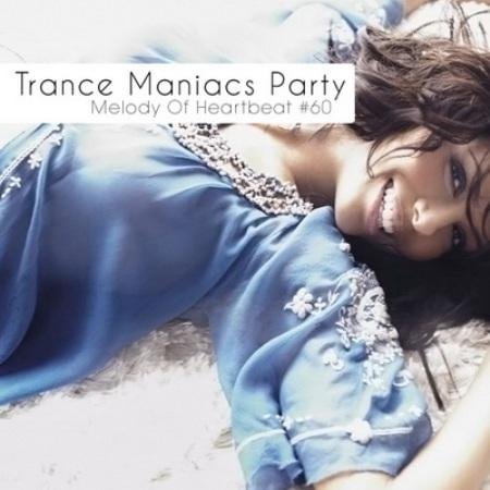 VA - Trance Maniacs Party Melody Of Heartbeat 60 (2011) MP3