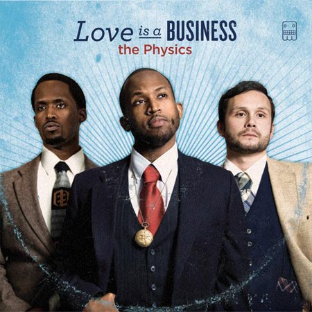 The Physics - Love Is A Business (2011)