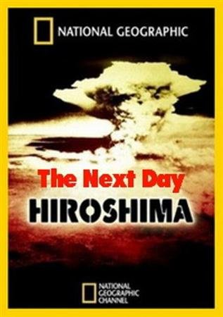National Geographic: .    / National Geographic: Hiroshima. The Next Day (2011 / SATRip)