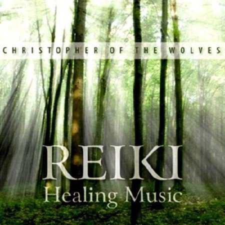 Christopher of the Wolves - Reiki Healing Music (2011)
