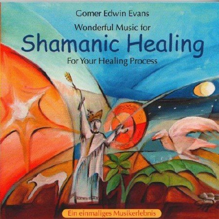 Gomer Edwin Evans - Shamanic Healing (2010)