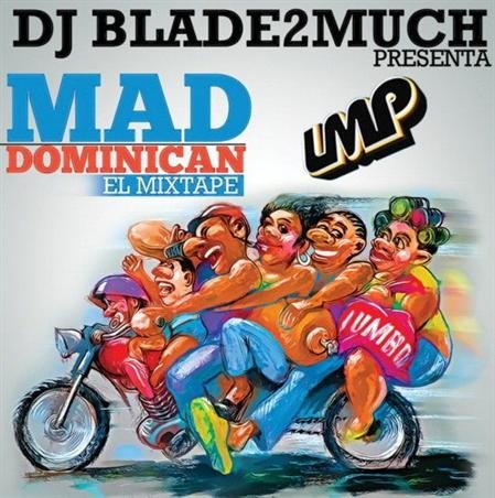 DJ Blade2much - Mad Dominican El Mixtape (2011)