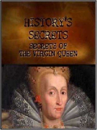  . - / History's Serets: The Virgin Queen (2011) IPTV