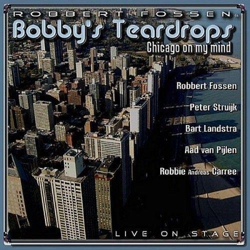 Robbert Fossen & Bobby's Teardrops - Chicago On My Mind (2011)