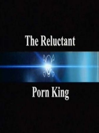    / The Reluctant Porn King (2007) SATRip