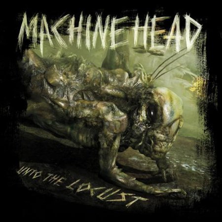 Machine Head - Unto The Locust (2011)