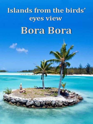 ������� � ������ �������� ������ ����-���� / Islands from the birds� eyes view Bora Bora (2010) HDTV
