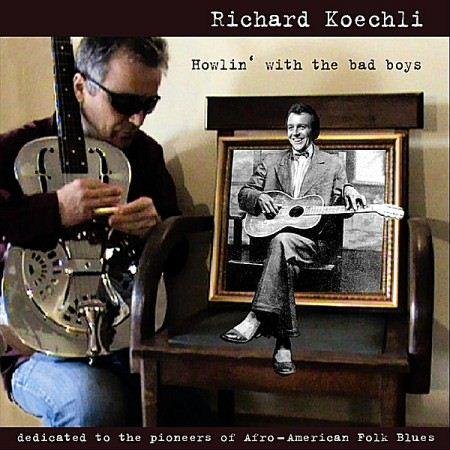 Richard Koechli - Howlin' With The Bad Boys (2011)