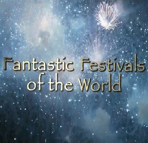 �������������� ��������� ���� / Fantastic Festivals Of The World (2005) HDTV 1080i (11 ����� �� 11)