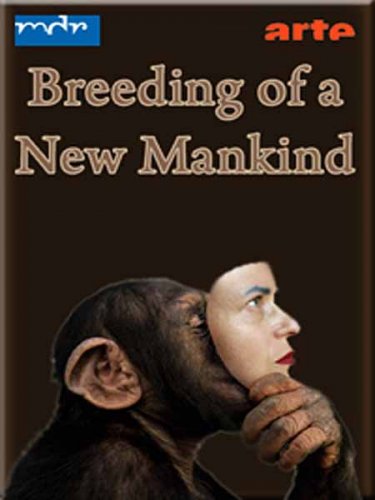 ��������� ������������ � ��������� ������������ / The Breeding of a New Mankind (2010) SATRip