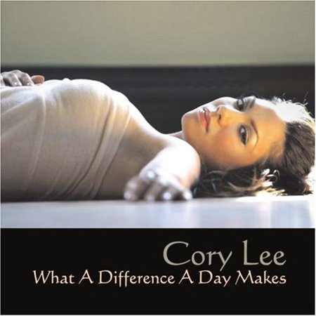 Cory Lee - What A Difference A Day Makes (2005) FLAC
