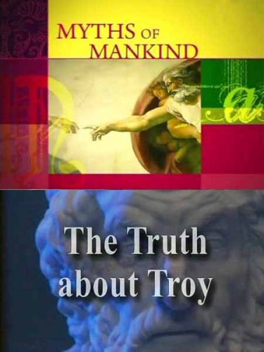 ���� ������������. ������ � ���� / Myths of Mankind. Truth about Troy (2006) SATRip