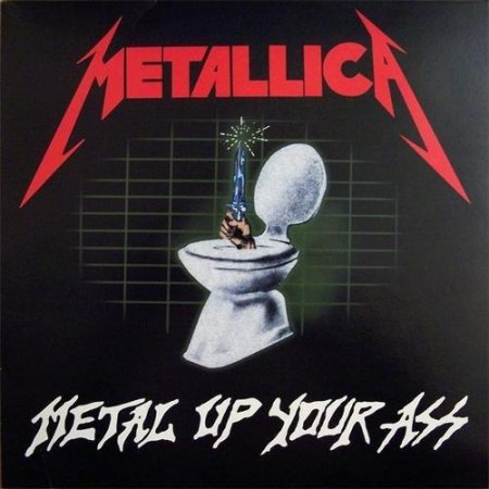 Metallica - Metal Up Your Ass Dude (2011)