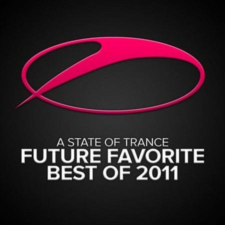 A State Of Trance Future Favorite Best Of 2011 (2011) 