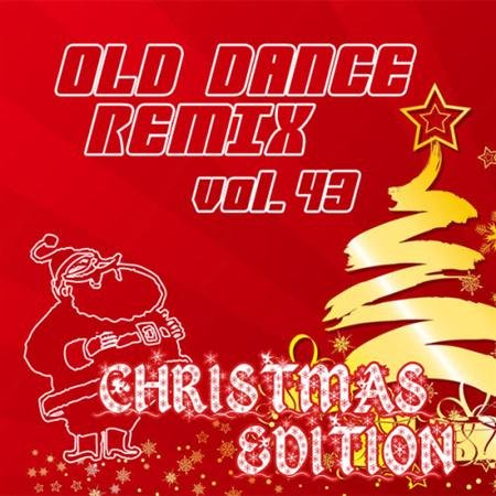 VA - Old Dance Remix Vol.43 Christmas Edition (2011)