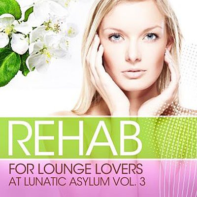 Rehab for Lounge Lovers At Lunatic Asylum, Vol.3 (2011)