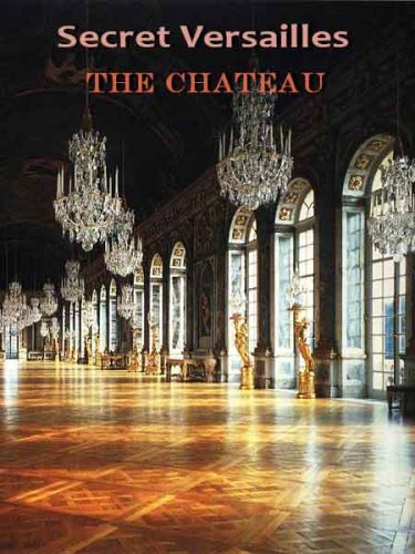 ����� �������. ������ / Secret Versailles. The Chateau (2004) SATRip