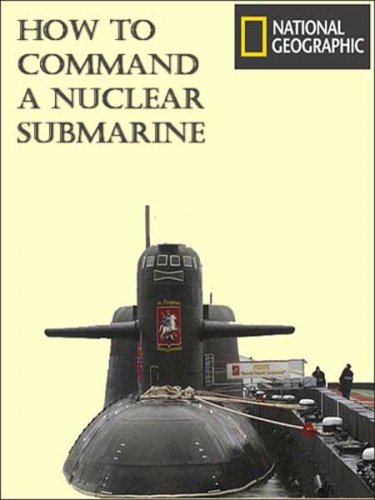 ��� ��������� ������� ��������� ������ / How To Command A Nuclear Submarine (2011) SATRip