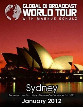 Markus Schulz - Global DJ Broadcast World Tour Sydney (2012)