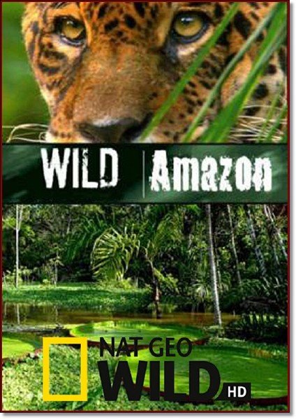 ����� ������� �������� / Wild Amazon / 2 ����� �� 2-� (2010/ HDTVRip/ 1080i)