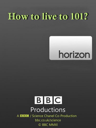 ���: ��� ������� �� 101 ����? / BBC: Horizon. How to live to 101? (2010) SATRip