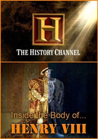 ���� ������� VIII / History Channel. Inside the Body of... Henry VIII (2009) SATRip