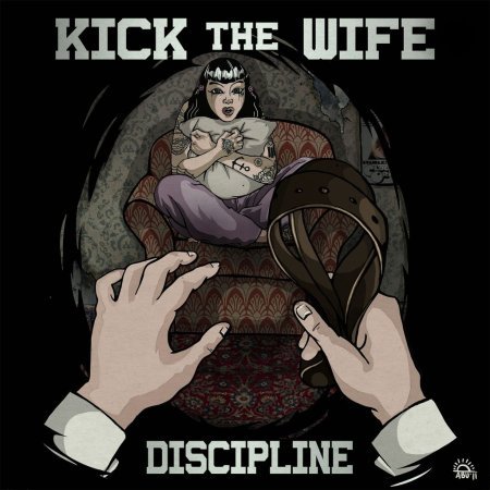 Kick The Wife! - Discipline (2012)