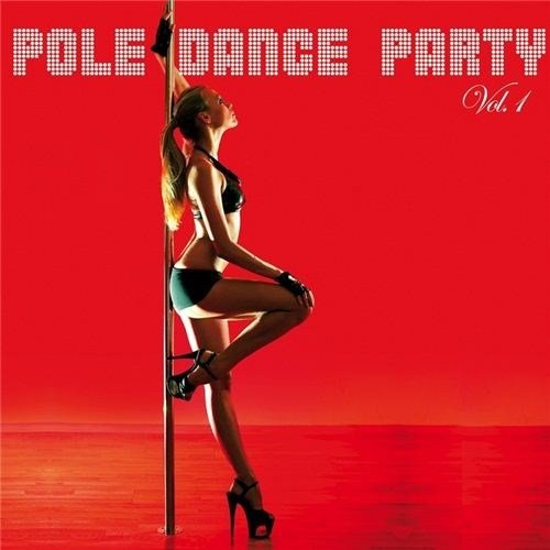 Pole Dance Party, Vol. 1 (2011)