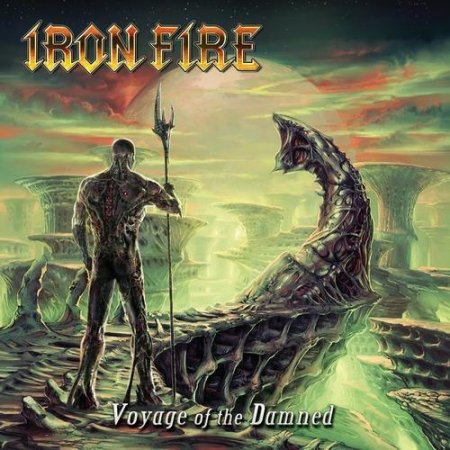Iron Fire - Voyage Of The Damned [Digipack Edition] (2012)
