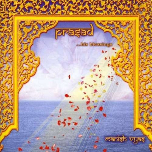 Manish Vyas - Prasad...his blessings (2008)