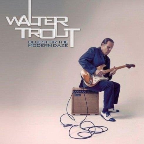 Walter Trout - Blues For The Modern Daze (Promo) (2012)
