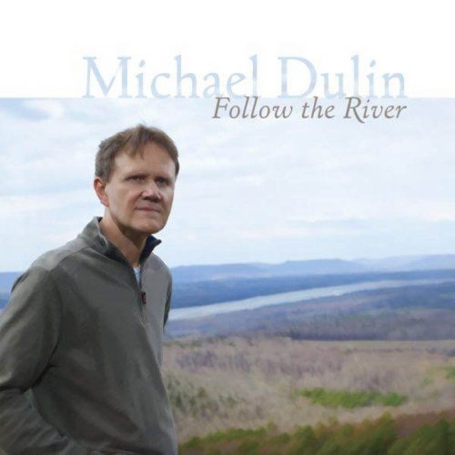 Michael Dulin - Follow The River (2008)
