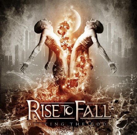 Rise to Fall - Defying the Gods (2012)