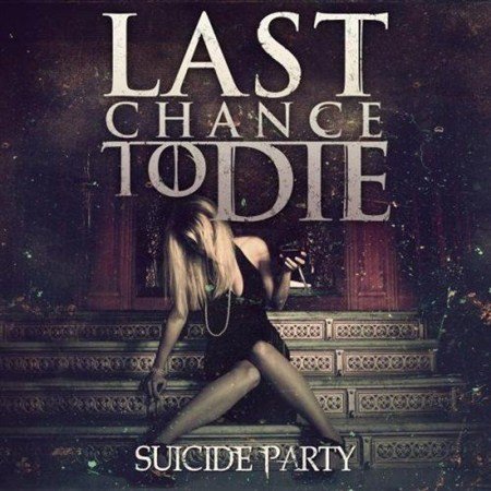 Last Chance To Die - Suicide Party (2012)