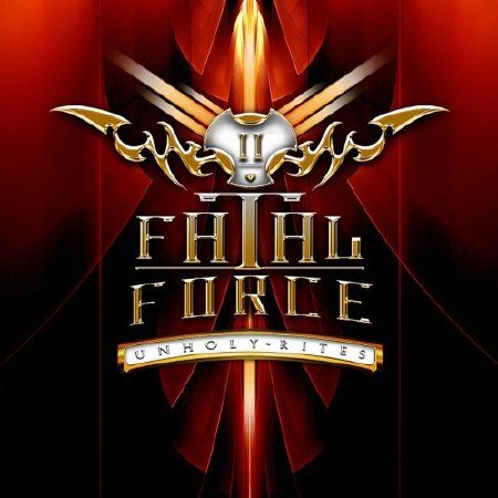 Fatal Force - Unholy Rites (2012)