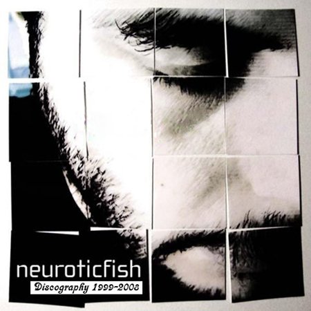 Neuroticfish - Discography (1999-2008)