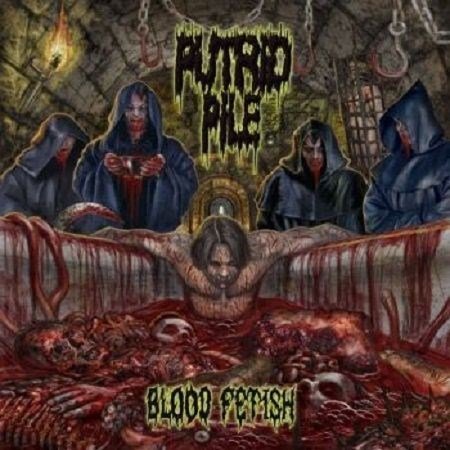 Putrid Pile - Blood Fetish (2012)