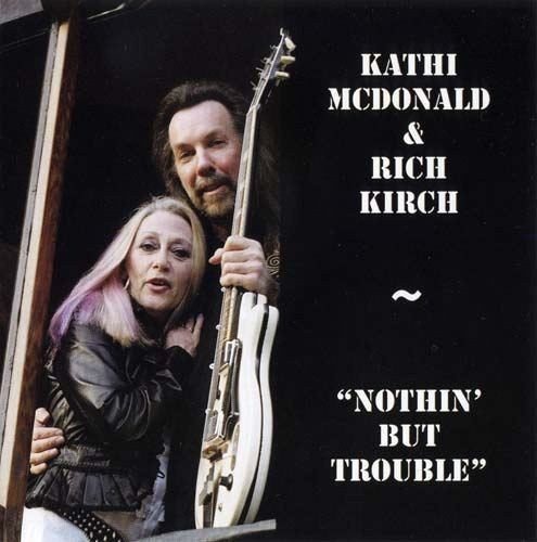 Kathi McDonald and Rich Kirch - Nothin' But Trouble (2012)