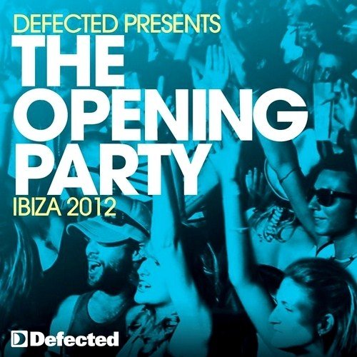 VA - Defected Presents The Opening Party Ibiza (2012)