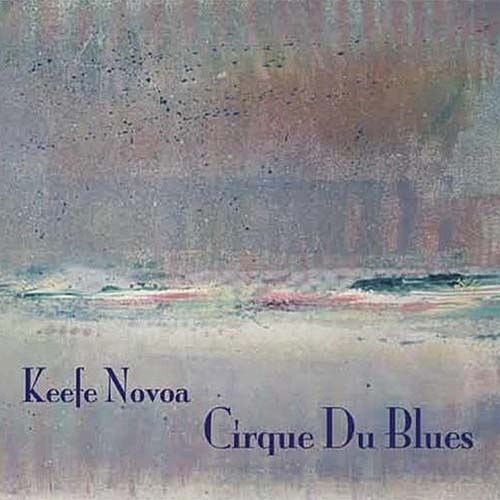Keefe Novoa - Cirque Du Blues (2012)