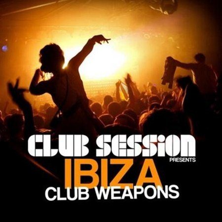 Club Session Pres. Ibiza Club Weapons (2012)