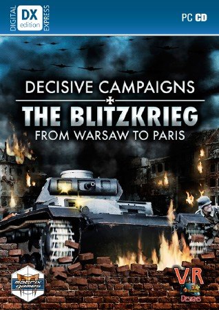 Decisive Campaigns: The Blitzkrieg from Warsaw to Paris v104g (2010/ENG/RePack)