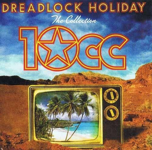 10CC - Dreadlock Holiday (The Collection) (2012)