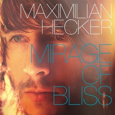 Maximilian Hecker - Mirage Of Bliss (2012)