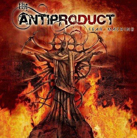 The Antiproduct - Fear Machine (2012)